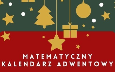 Zdjęcie do MATEMATYCZNY KALENDARZ ADWENTOWY