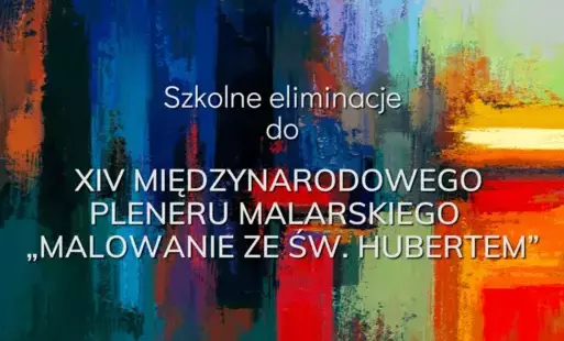 Zdjęcie do SZKOLNE ELIMINACJE DO XIV MIĘDZYNARODOWEGO PLENERU MALARSKIEGO&nbsp; &bdquo;MALOWANIE ZE ŚW. HUBERTEM&rdquo;